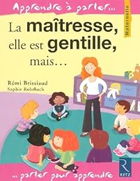La  maîtresse, elle est gentille, mais...