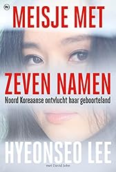 Meisje met zeven namen: een jonge Noord-Koreaanse vrouw ontvlucht haar geboorteland (Dutch Edition)