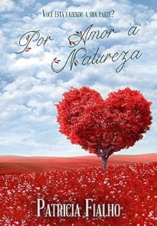 Livro Por Amor À Natureza: Você Está Fazendo a Sua Parte?