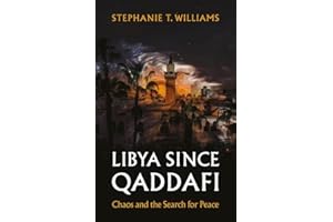 Libya Since Qaddafi: Chaos and the Search for Peace