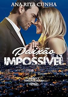 Livro Paixão Impossível - Duologia Paixão - Livro 02