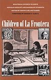 Children of La Frontera : Binational Efforts to Serve Mexican Migrant and Immigrant Students, , 1880785129