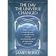 The Day the Universe Changed: How Galileo's Telescope Changed The Truth and Other Events in History That Dramatically Altered