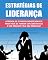 Livro As Estratégias de liderança: Descubra Os 5 Paços Para Voce Se Tornar Um Grande Lider No Seu Mercado
