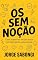 Livro OS SEM NOÇÃO: Como sobreviver em um mundo com tanta gente enlouquecida