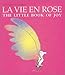 La Vie en Rose: The Little Book of Joy by