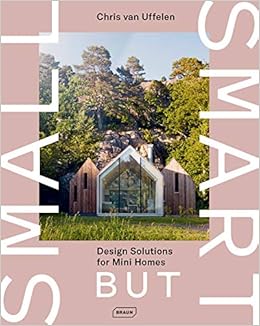 Small but Smart: Design Solutions for Mini Homes Small but Smart: Design Solutions for Mini Homes
