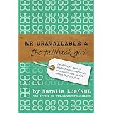 Mr. Unavailable and the Fallback Girl: The Definitive Guide to Understanding Emotionally Unavailable Men and the Women that L