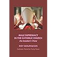 Male Supremacy in the Catholic Church: An Insider's View