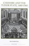 Cheshire and the Tudor State, 1480-1560, Thornton, Tim, 086193248X