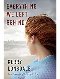 Everything We Left Behind: A Novel