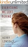 Everything We Left Behind: A Novel