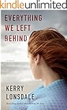 Everything We Left Behind: A Novel