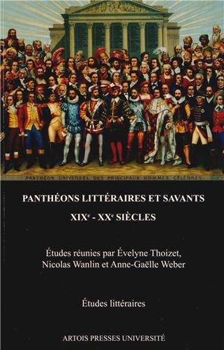 Panthéons littéraires et savants XIXe-XXe siècles