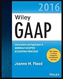 Wiley GAAP 2016: Interpretation and Application of Generally Accepted Accounting Principles (Wiley Regulatory Reporting)
