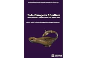 Indo-European Afterlives: Interdisciplinary Perspectives on Life beyond Death