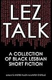 Lez Talk: A Collection of Black Lesbian Short Fiction by 