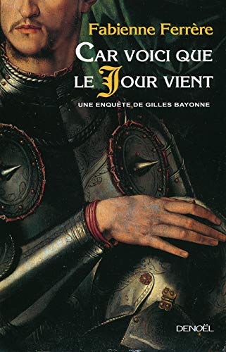 Car voici que le jour vient: une enquête de Gilles Bayonne
