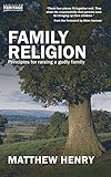 Family Religion: Principles for Raising a Godly Family