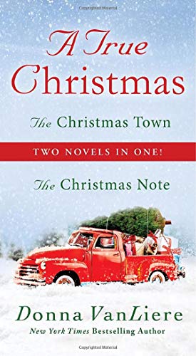 A True Christmas: Two Novels in One: The Christmas Note and The Christmas Town by Donna VanLiere