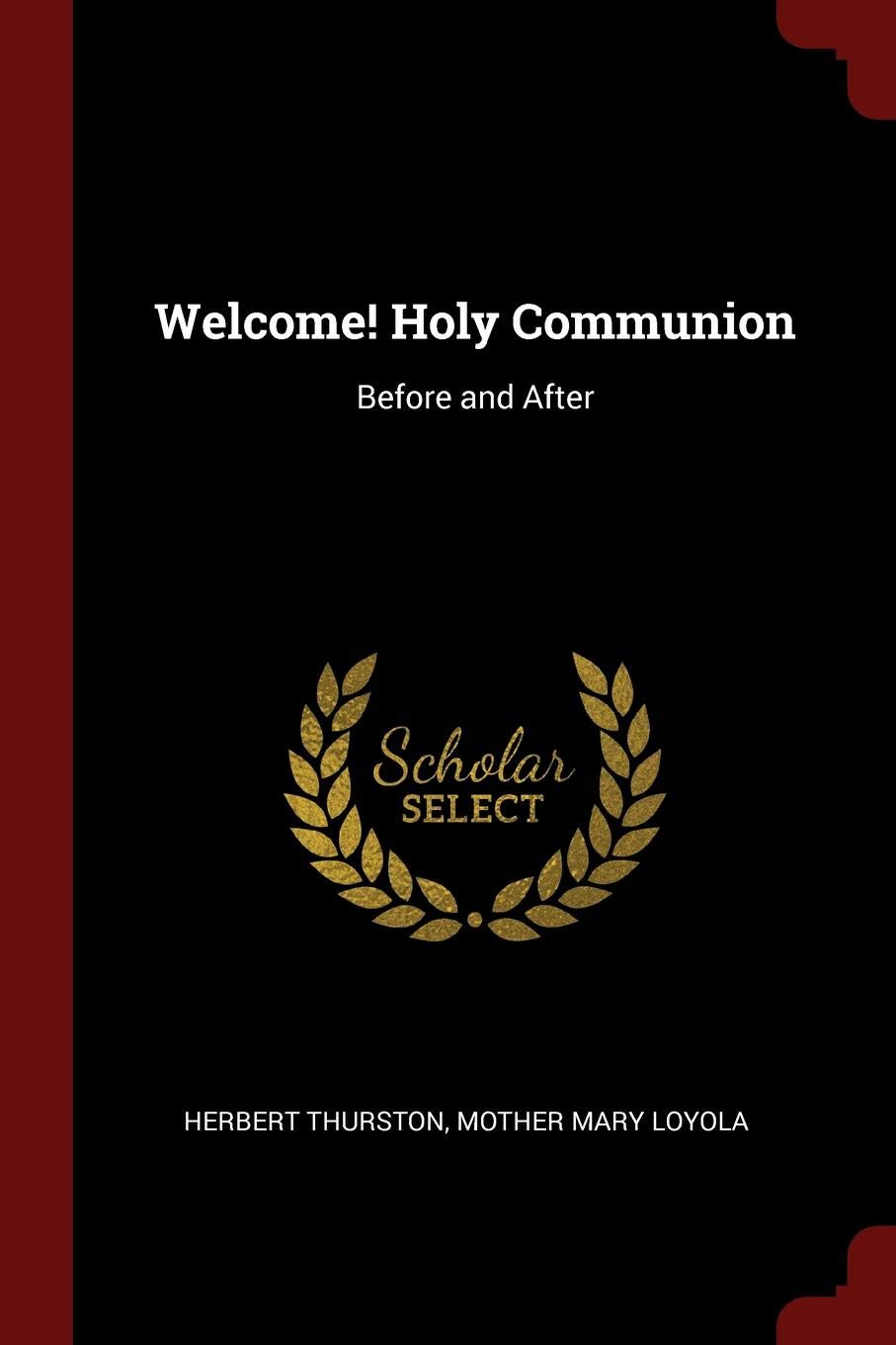 Welcome Holy Communion Before And After Herbert Thurston - 