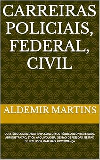 CARREIRAS POLICIAIS, FEDERAL, CIVIL: QUESTÕES COMENTADAS PARA CONCURSOS PÚBLICOS:CONTABILIDADE, ADMINISTRAÇÃO, ÉTICA, ARQUIVOLOGIA, GESTÃO DE PESSOAS, GESTÃO DE RECURSOS MATERIAIS, GOVERNANÇA