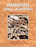 Front cover for the book Hawaiian Lei Making Step-By-Step Guide: Step-By-Step Guide by Laurie Shimizu Ide