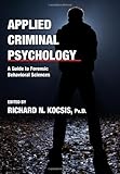 Applied Criminal Psychology: A Guide to Forensic Behavioral Sciences