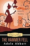 Witch Is When The Hammer Fell (A Witch P.I. Mystery) (Volume 8)