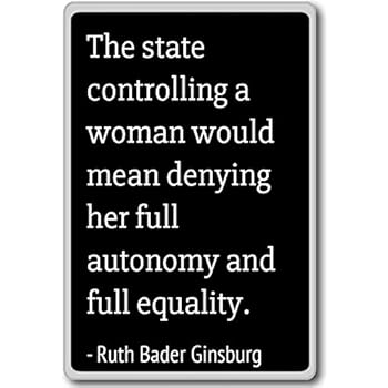 The state controlling a woman would mea... - Ruth Bader Ginsburg quotes fridge magnet, Black