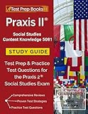 Praxis II Social Studies Content Knowledge 5081 Study Guide: Test Prep & Practice Test Questions for by Test Prep Books Teaching Team