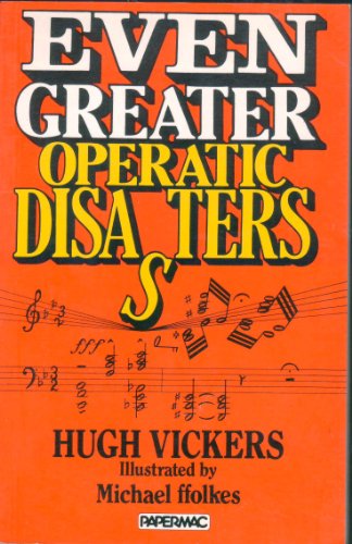 Even Greater Operatic Disasters