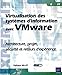 Virtualisation des systèmes d'information avec VMware : Architecture, projet, sécurité et retours by