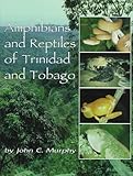 Amphibians and Reptiles of Trinidad and Tobago, Murphy, John C., 089464971X