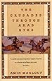 The Crusades Through Arab Eyes (Saqi Essentials)