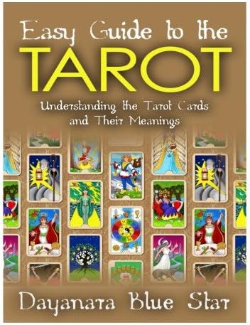 Easy Guide to the Tarot: Understanding the Tarot Cards and Their Meanings
