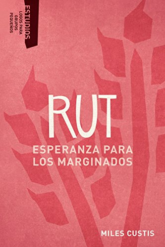 Rut: Esperanza para los Marginados (Estudios Logos para grupos pequeños nº 1) (Spanish Edition)