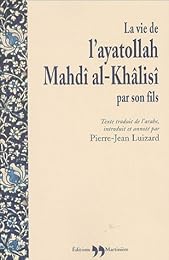 La  vie de l'ayatollah Mahdî al-Khâlisî