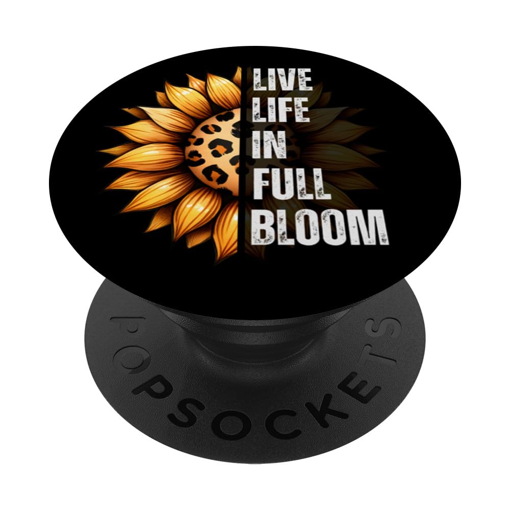 Sunflowers SunShine, Live Life In Full Bloom. Flower`s day PopSockets Swappable PopGrip