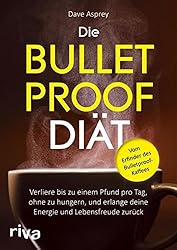 Die Bulletproof-Diät: Verliere bis zu einem Pfund pro Tag, ohne zu hungern, und erlange deine Energie und Lebensfreude zurück (German Edition)