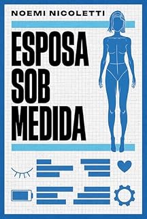 Livro Esposa sob medida – Uma ficção especulativa da autora de "Sons de ferrugem e ecos de borboleta"