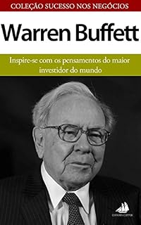 Livro Warren Buffett: Inspire-se com os pensamentos do maior investidor do mundo (Sucesso nos Negócios Livro 1)