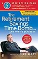 The Retirement Savings Time Bomb . . . and How to Defuse It: A Five-Step Action Plan for Protecting Your IRAs, 401(k)s, and Other Retirement Plans from Near Annihilation by the Taxman