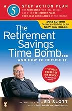 The Retirement Savings Time Bomb . . . and How to Defuse It: A Five-Step Action Plan for Protecting Your IRAs, 401(k)s, and Other Retirement Plans from Near Annihilation by the Taxman