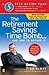The Retirement Savings Time Bomb . . . and How to Defuse It: A Five-Step Action Plan for Protecting Your IRAs, 401(k)s, and Other Retirement Plans from Near Annihilation by the Taxman - Book by Ed Slott