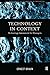 Technology in Context: Technology Assessment for Managers (Routledge Studies in the Management of Technology and Innovation)