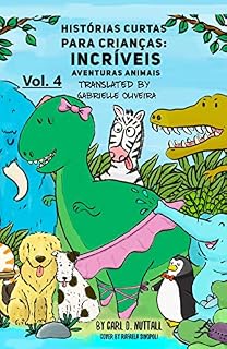 Livro Histórias Curtas Para Crianças: Incríveis Aventuras Animais - Vol. 4