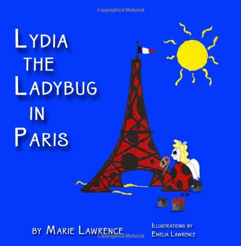 Amazon Com Lydia The Ladybug In Paris 9781439215357 Lawrence Marie Books