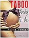 TABOO Baby-To-Be. times THREE!