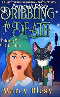 Livro Driblando até a Morte: (Arriscando o Arremesso) (Um Mistério Paranormal Aconchegante de Mensagens Fantasma Livro 2)